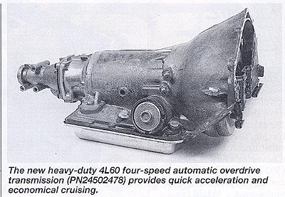 4L60 4 Speed Auto. Trans.